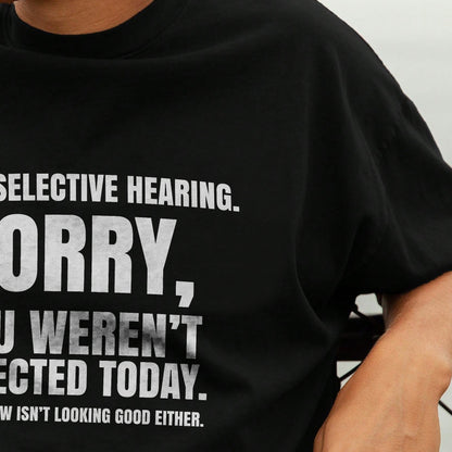 I Have Selective Hearing - Funny Sarcastic Quote T-Shirt – Black Unisex Humor Tee - S Up To 5XL