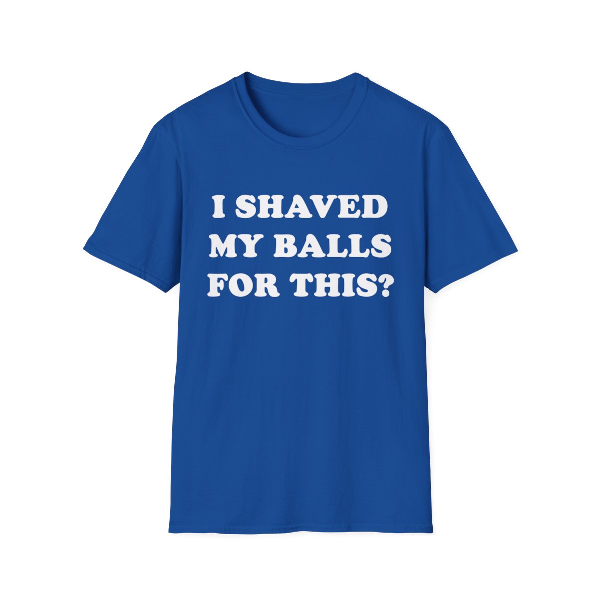 I Shaved for This - Funny Men's T-Shirt
