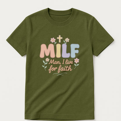 MILF – Man I Live For Faith Christian T-Shirt- Cute Baptist Christian Tee - Military Green - Up To 5XL
