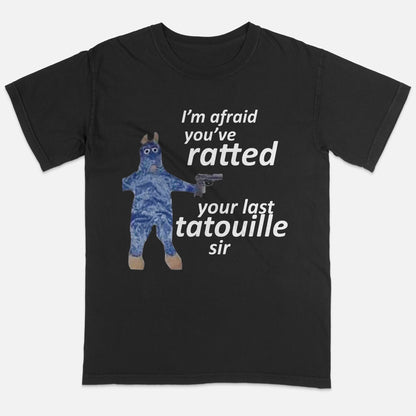You've Ratted Your Last Tatouille Meme T-Shirt - Funny Saying Tee - Black - Up To 5XL