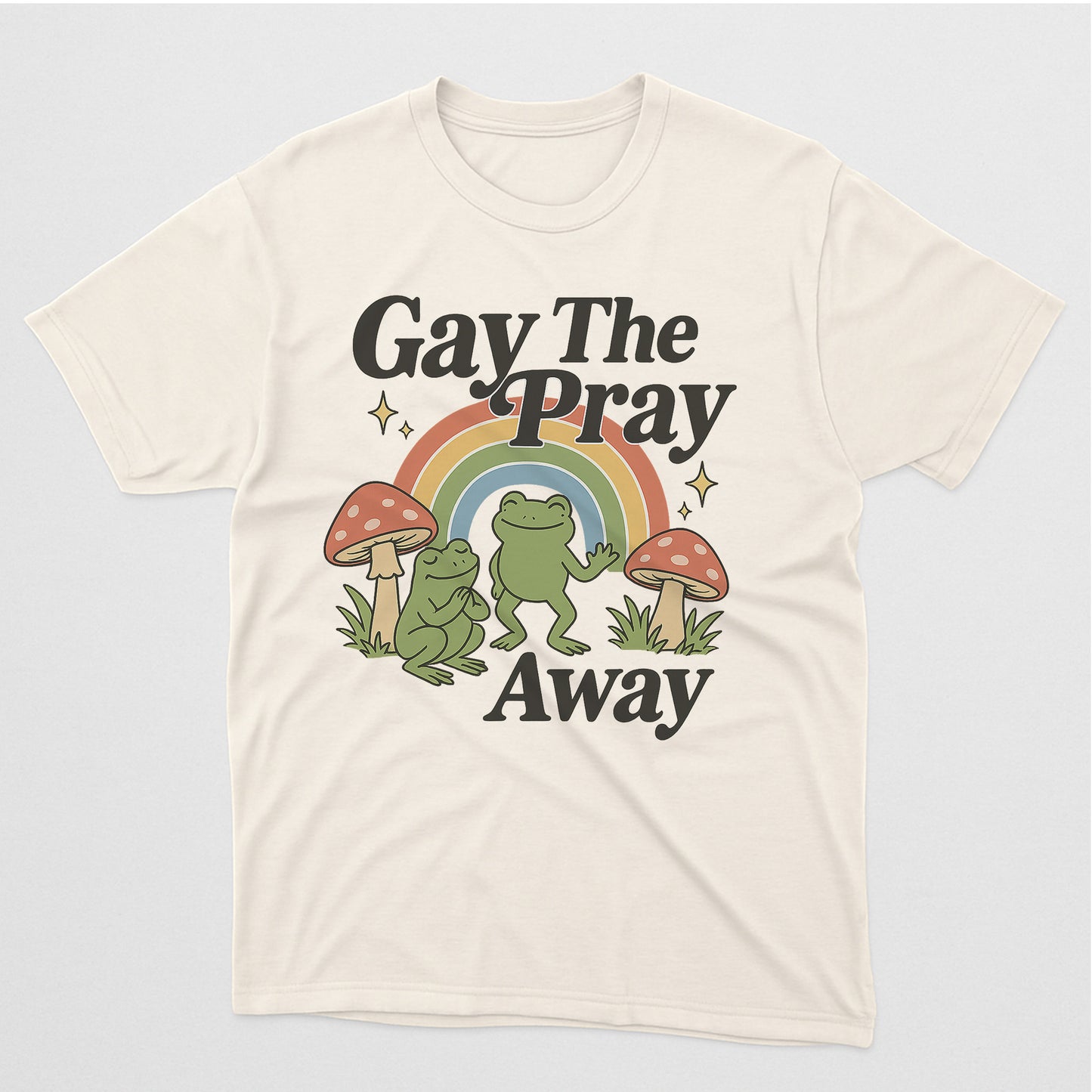 Gay The Pray Away T-Shirt – Funny LGBTQ Frog Rainbow Pride Tee – Natual - Up To 5XL