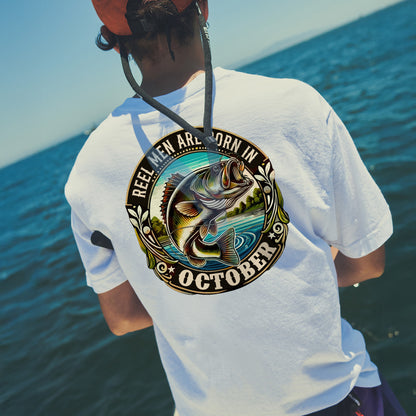 Fishing Birthday Gift Tee for Fisherman - Reel Men Are Born In October Shirt – Up To 5XL