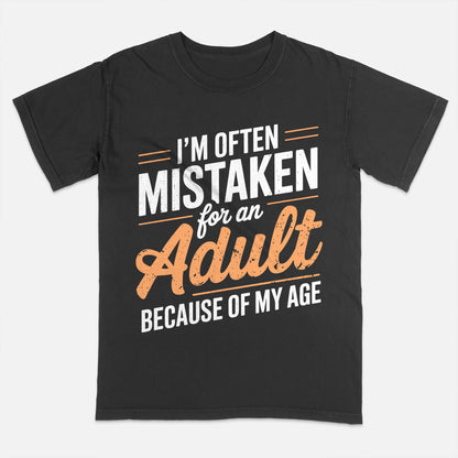 Funny Women Shirt - I'm Often Mistaken for an Adult Because of My Age - Humor Saying Tee - Black- Up To 5XL