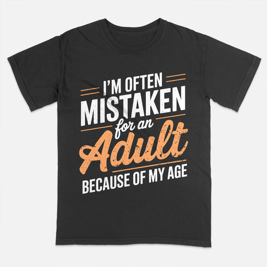 Funny Women Shirt - I'm Often Mistaken for an Adult Because of My Age - Humor Saying Tee - Black- Up To 5XL