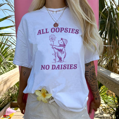 All Oopsies No Daisies T-Shirt – Funny Bear Shirt - Anxious Humans Tee  – White - Up To 5XL