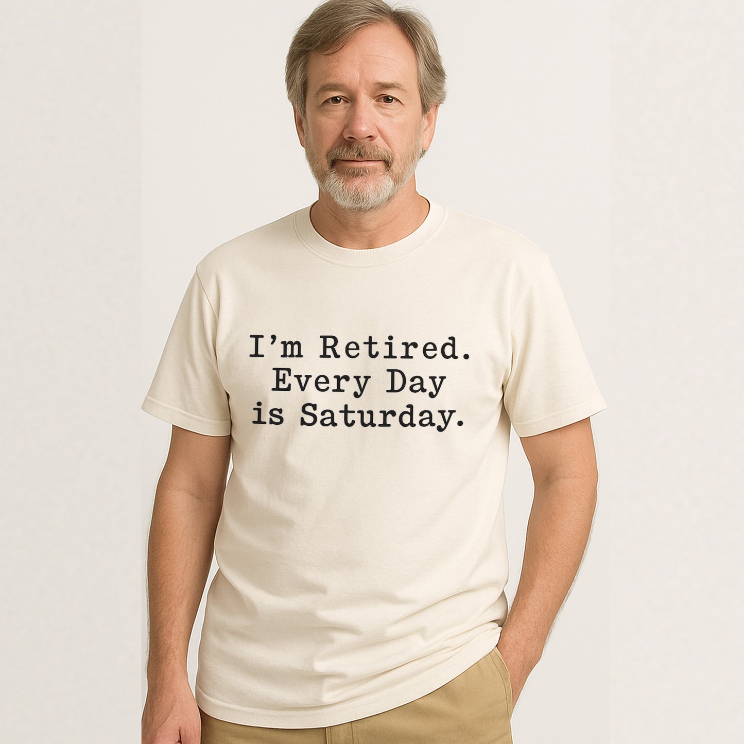 I’m Retired Every Day Is Saturday T-Shirt – Funny Retirement Tee For Senior  – Natural - Up To 5XL
